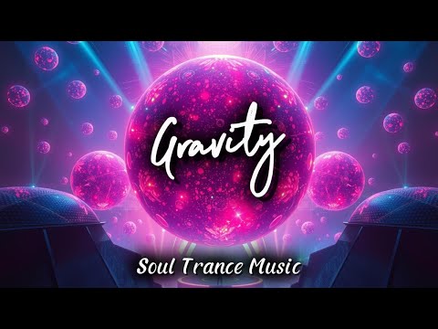 Gravity - Soul Trance Music (STM) 💜DEEP Trance 💜