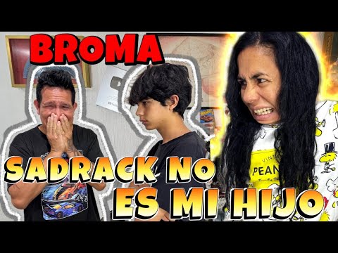 BROMA ¡SADRACK NO ES MI HIJO! 🤪🤣😱😡😡