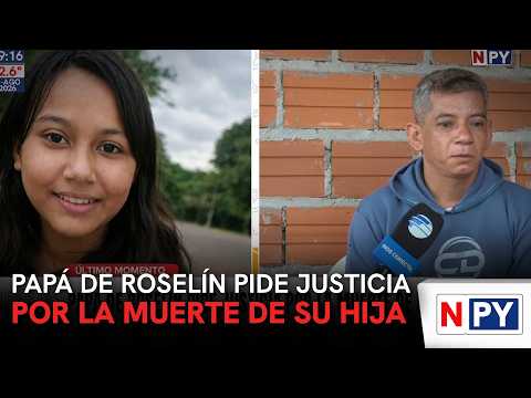 Papá de Roselín pide justicia por la muerte de su hija
