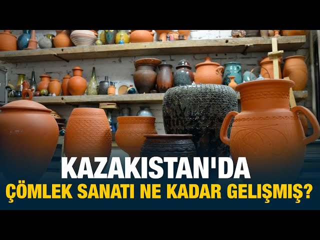 Kazakistan'da çömlek sanatı ne kadar gelişmiş?