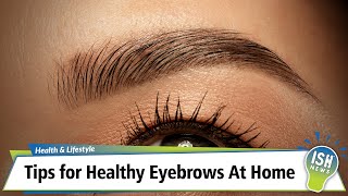 Tips for Healthy Eyebrows At Home