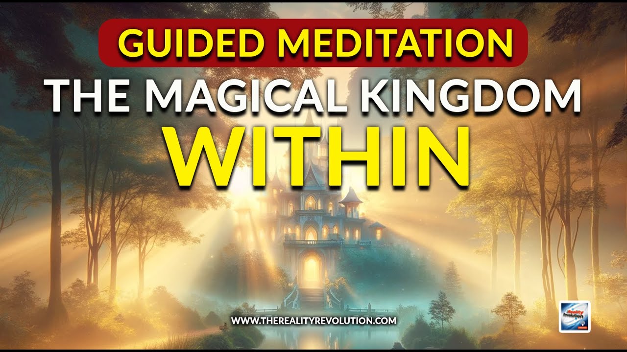 Guided Meditation  - The Magical Kingdom Within- Unlocking The Inner Power Of Creation