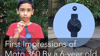First Impressions of Moto 360 by a 6 year old