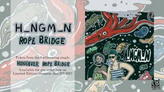 H_ngm_n - Rope Bridge (Official Audio)