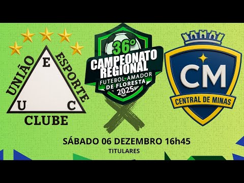 UNIÃO DO BAIXIO X CENTRAL DE MINAS || TITULARES || REGIONAL DE FLORESTA 2025 || SÁB 06/12