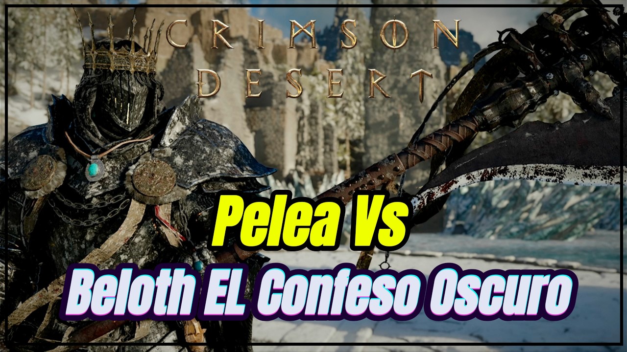 Combate Vs Beloth EL Confeso Oscuro Crimson Desert