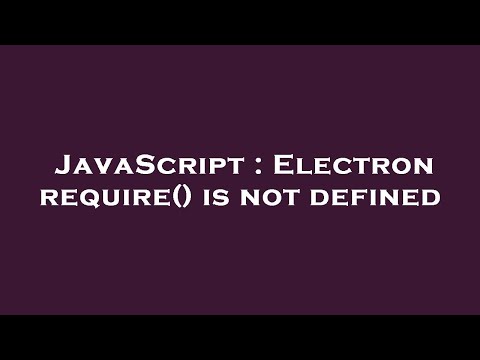 Javascript Electron Require Is Not Defined