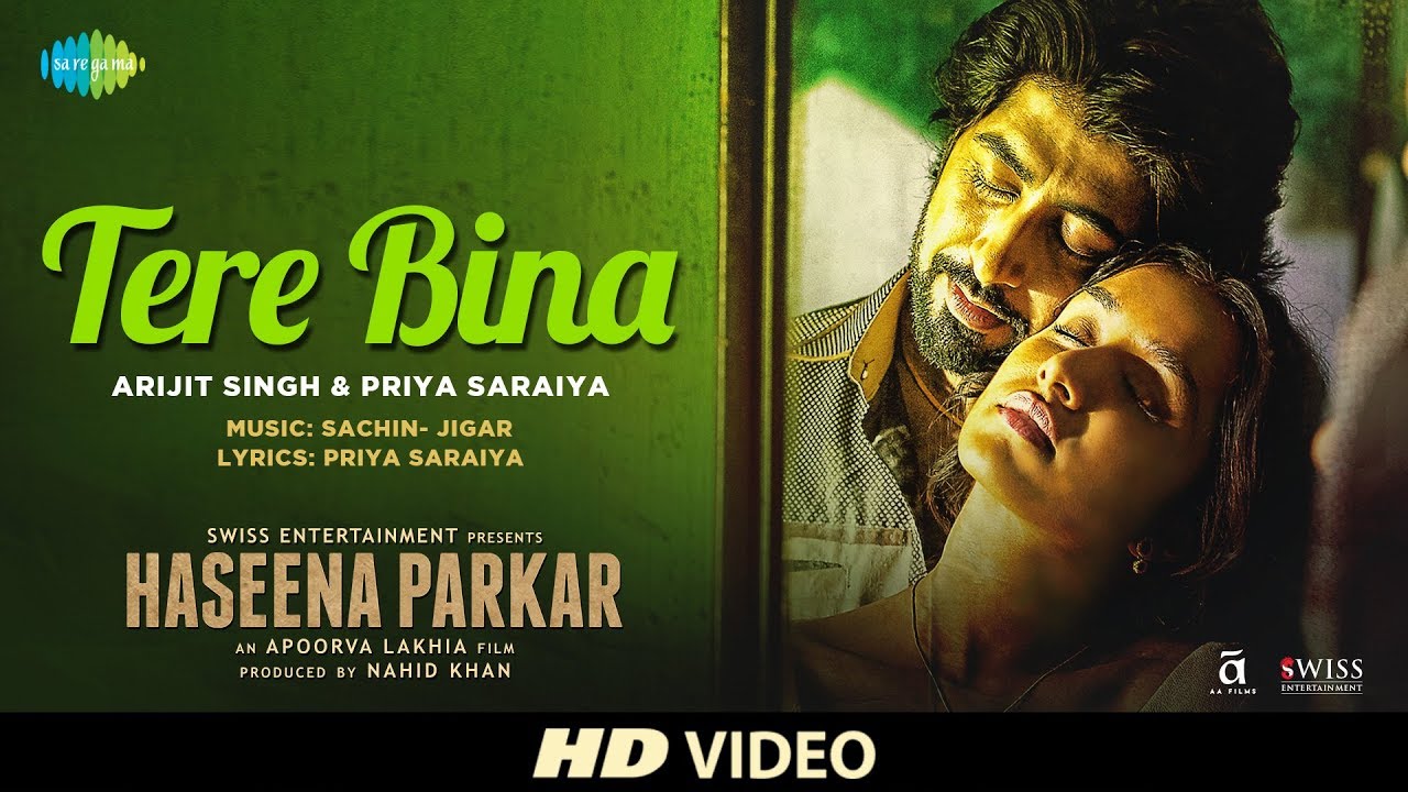 Tere Bina Lyrics  | Haseena Parkar | Ankur Bhatia, Shraddha Kapoor, Siddhanth Kapoor | Arijit Singh, Priya Saraiya | Sachin-Jigar
