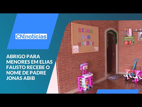Abrigo para menores em Elias Fausto recebe o nome de Padre Jonas Abib