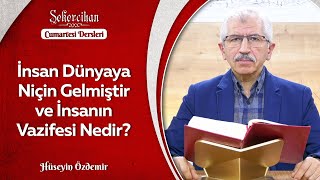 İnsan Dünyaya Niçin Gelmiştir ve İnsanın Vazifesi Nedir? | Hüseyin Özdemir