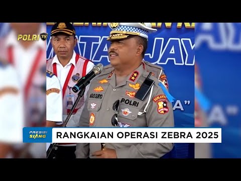 RANGKAIAN KEGIATAN OPERASI ZEBRA 2025 WUJUDKAN KAMSELTIBCARLANTAS