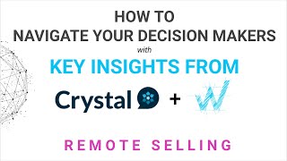 How to use Crystal to create your map of key decision makers when Remote Selling