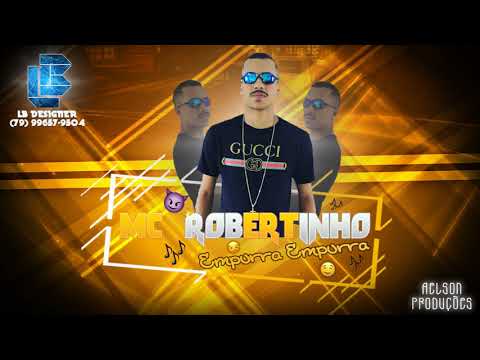 Mc Robertinho - Empurra Empurra (Part. Mc Kimberly)