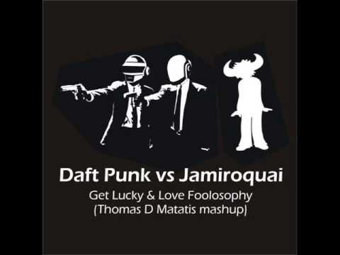 Daft Punk vs Jamiroquai - Get Lucky & Love Foolosophy (Thomas D Matatis mashup)