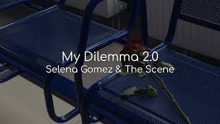 My Dilemma 2.0 - Selena Gomez &amp; The Scene (lyrics)