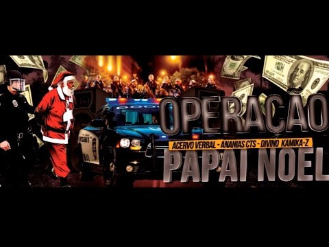Operação Papai Noel ♪♫ - Acervo Verbal & CTS e Divino Kamikaz (NOVA 2016)