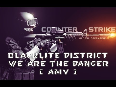 Blacklight District   We Are The Danger AMV   GMV Counter Strike Global Offensive