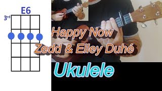 Happy Now Zedd & Elley Duhé Ukulele Cover