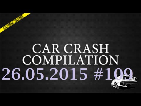 Car crash compilation #109 | Подборка аварий 26.05.2015 