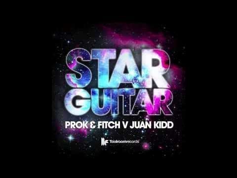 Prok & Fitch vs Juan Kidd 'Star Guitar' (Original Club Mix)