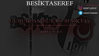 Gururlan Burası Beşiktaş / (Birol Can)
