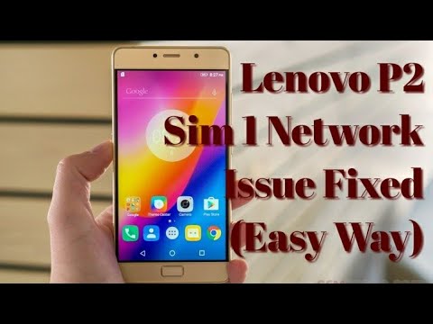 Lenovo P2 Sim 1 Network Problem