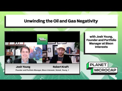 Unwinding the Oil and Gas Negativity with Josh Young, Founder & Portfolio Manager at Bison Interests