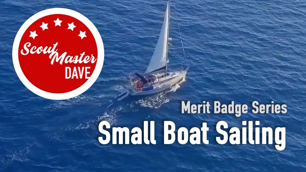 ⛵ Small-Boat Sailing Merit Badge Overview | ScoutMaster Dave