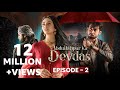 Abdullahpur Ka Devdas Episode 2 Bilal Abbas Khan Sarah Khan Raza Talish