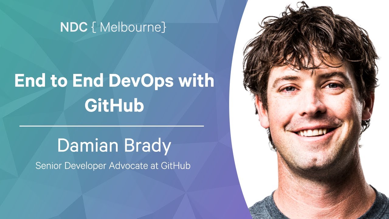 End to End DevOps with GitHub - Damian Brady - NDC Melbourne 2022