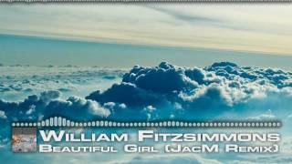 William Fitzsimmons - Beautiful Girl (JacM Remix) [DUBSTEP] [FREE DOWNLOAD]