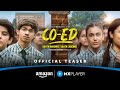 CO-ED - Official Teaser ft. Adrija Sinha, Vedant Sinha, Varun Badola, Rajeshwari | Amazon MX Player