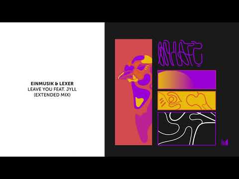 Einmusik & Lexer - Leave You feat. Jyll (Extended Mix)