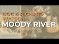 Doc & Richard Watson - Moody River (Official Audio)