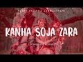 Kanha Soja Zara Slowed And Reverb Krishna Janmasthami Nexus Music