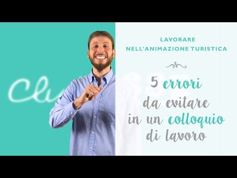 Lavorare nell'animazione turistica: 5 errori da evitare in un colloquio di lavoro