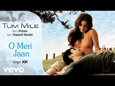 O Meri Jaan Audio Song - Tum Mile|Emraan Hashmi,Soha Ali Khan|Pritam|KK|Sayeed Quadri