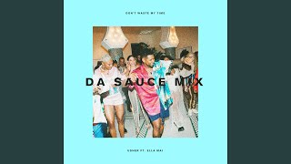 Don&#39;t Waste My Time (Da Sauce Remix)