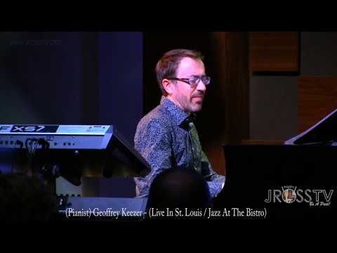 James Ross @ (Pianist) Geoffrey Keezer - "Awesome Solo" - www.Jross-tv.com (St. Louis)