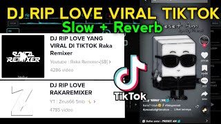 Download lagu DJ RIP LOVE VIRAL TIKTOK [Slow   Reverb] - Raka Remixer mp3