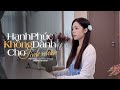 Hạnh Phúc Không Dành Cho Tình Nhân Hiền Thục X Đỗ Thuỵ Khanh Hương Ly Cover