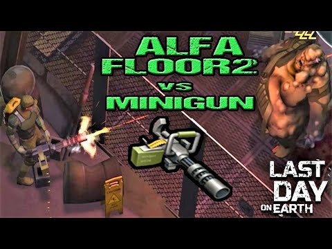 ALFA - Floor2 vs MINIGUN - Last Day On Earth - LDOE