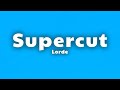 Lorde - Supercut (Lyrics)
