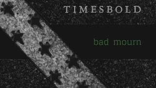 Timesbold: Bad Mourn (Single)