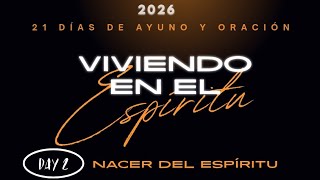 Día 2/ NACER DEL ESPÍRITU/ 21 días de ayuno y oración 