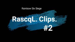 Rainbow six siege Clips #2 from RascqL.