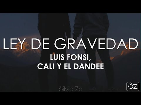 Luis Fonsi, Cali Y El Dandee - Ley De Gravedad (Letra)