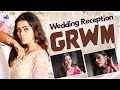 GRWM For My Friend S Reception Reception Look Reveal