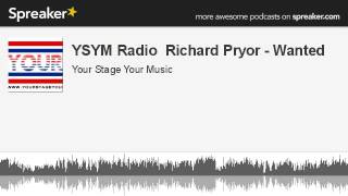 YSYM Radio  Richard Pryor - Wanted (made with Spreaker)