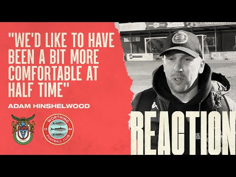 Reaction | Bognor Regis Town vs Worthing | Adam Hinshelwood